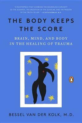 Bessel Van Der Kolk - The Body Keeps the Score: Brain, Mind, and Body in the Healing of Trauma - 9780143127741 - V9780143127741