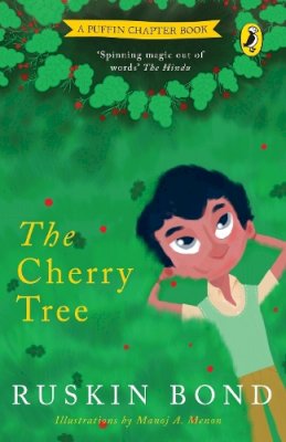 Ruskin Bond - The Cherry Tree: A Short Story in the Popular Puffin Chapter-Book Series for Children by Sahitya Akademi Winning Author (1992) Ruskin Bond, illustrated bedtime tale - 9780143332459 - V9780143332459