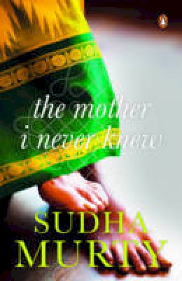 Sudha Murty - The Mother I Never Knew: Two Novellas - 9780143422259 - V9780143422259