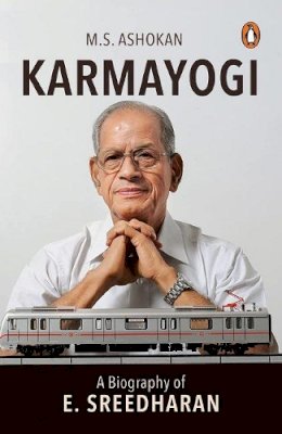 M.S. Ashokan M.S. Ashokan - Karmayogi: A Biography of E. Sreedharan - 9780143425304 - V9780143425304