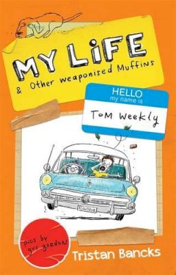 Tristan Bancks - My Life & Other Weaponised Muffins (My Life and Other Stuff...) - 9780143781066 - V9780143781066