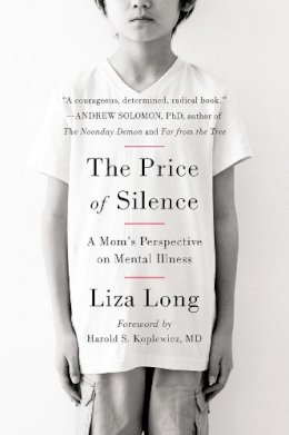 Liza Long - The Price of Silence: A Mom's Perspective on Mental Illness - 9780147516404 - V9780147516404