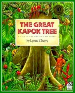 Lynne Cherry - The Great Kapok Tree: A Tale of the Amazon Rain Forest - 9780152026141 - V9780152026141 Lynne Cherry - The Great Kapok Tree: A Tale of the Amazon Rain Forest - 9780152026141 - V9780152026141