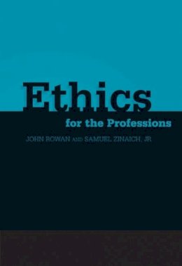 Zinaich, Samuel, Jr.; Rowan, John - Ethics for the Professions - 9780155069992 - V9780155069992