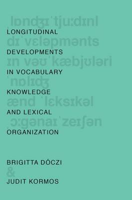 Brigitta Doczi - Longitudinal Developments in Vocabulary Knowledge and Lexical Organization - 9780190210274 - V9780190210274