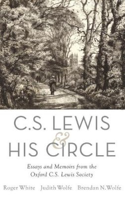 Roger White - C. S. Lewis and His Circle: Essays and Memoirs from the Oxford C.S. Lewis Society - 9780190214340 - V9780190214340