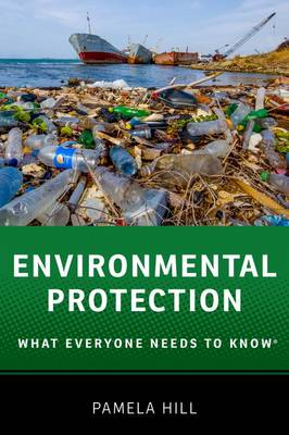 Pamela Hill - Environmental Protection: What Everyone Needs to Know (R) - 9780190223076 - V9780190223076