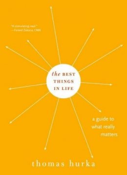 Thomas Hurka - The Best Things in Life: A Guide to What Really Matters - 9780190228316 - V9780190228316