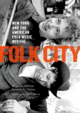 Stephen Petrus - Folk City: New York and the American Folk Music Revival - 9780190231026 - V9780190231026