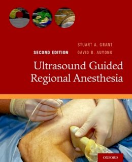 Stuart A. Grant (Ed.) - Ultrasound Guided Regional Anesthesia - 9780190231804 - V9780190231804