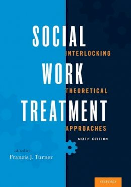 Francis J. Turner (Ed.) - Social Work Treatment: Interlocking Theoretical Approaches - 9780190239596 - V9780190239596