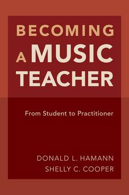 Donald L. Hamann - Becoming a Music Teacher: From Student to Practitioner - 9780190245085 - V9780190245085