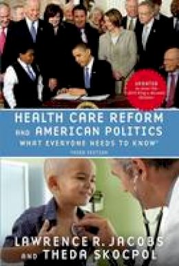 Lawrence R. Jacobs - Health Care Reform and American Politics: What Everyone Needs to Know (R) - 9780190262044 - V9780190262044