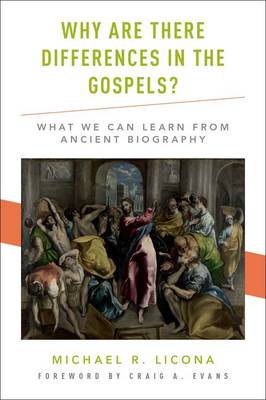 Michael R. Licona - Why Are There Differences in the Gospels?: What We Can Learn from Ancient Biography - 9780190264260 - V9780190264260