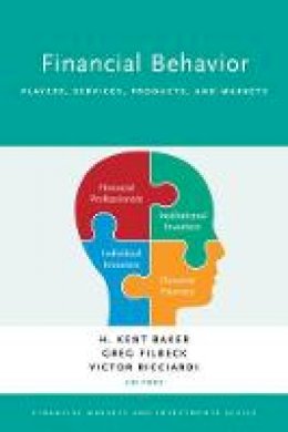 H. Kent Baker (Ed.) - Financial Behavior: Players, Services, Products, and Markets - 9780190269999 - V9780190269999