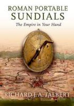 Richard J. A. Talbert - Roman Portable Sundials: The Empire in your Hand - 9780190273484 - V9780190273484