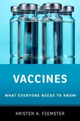 Kristen A. Feemster - Vaccines: What Everyone Needs to Know® - 9780190277918 - V9780190277918