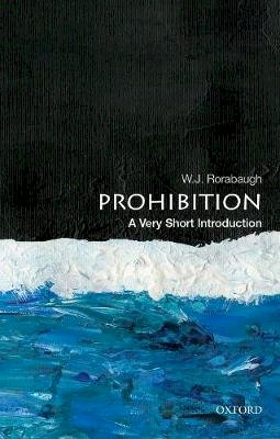 W. J. Rorabaugh - Prohibition: A Very Short Introduction - 9780190280109 - V9780190280109 W. J. Rorabaugh - Prohibition: A Very Short Introduction - 9780190280109 - V9780190280109