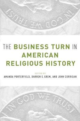 Amanda; Porterfield - The Business Turn in American Religious History - 9780190280208 - V9780190280208