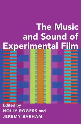 Holly; Barha Rogers - The Music and Sound of Experimental Film - 9780190469900 - V9780190469900