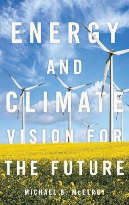 Michael B. McElroy - Energy and Climate: Vision for the Future - 9780190490331 - V9780190490331