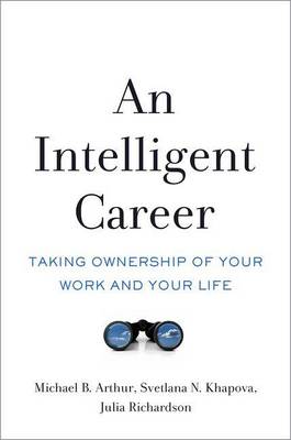 Michael B. Arthur - An Intelligent Career: Taking Ownership of Your Work and Your Life - 9780190494131 - V9780190494131