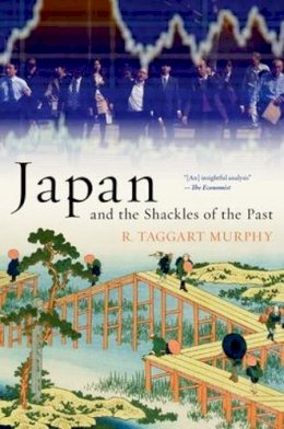 R. Taggart Murphy - Japan and the Shackles of the Past - 9780190619589 - V9780190619589