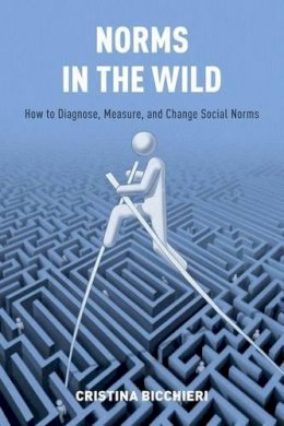 Cristina Bicchieri - Norms in the Wild: How to Diagnose, Measure, and Change Social Norms - 9780190622053 - V9780190622053