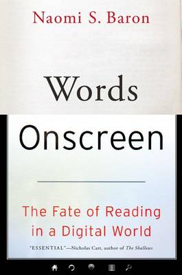 Naomi S. Baron - Words Onscreen: The Fate of Reading in a Digital World - 9780190624163 - V9780190624163