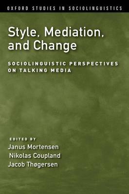 Janus Mortensen - Style, Mediation, and Change: Sociolinguistic Perspectives on Talking Media - 9780190629496 - V9780190629496