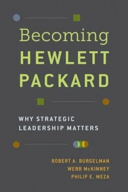 Robert A. Burgelman - Becoming Hewlett Packard: Why Strategic Leadership Matters - 9780190640446 - V9780190640446