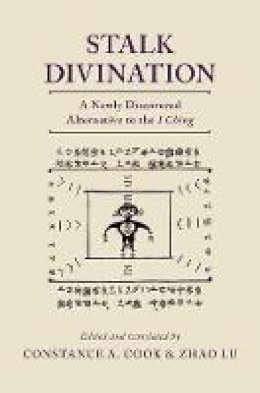 C. A. Cook - Stalk Divination: A Newly Discovered Alternative to the I Ching - 9780190648459 - V9780190648459