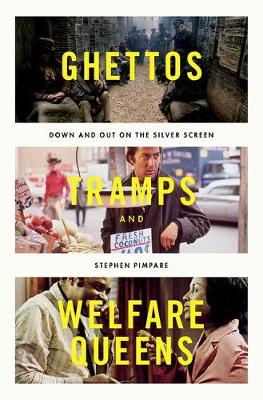 Stephen Pimpare - Ghettos, Tramps, and Welfare Queens: Down and Out on the Silver Screen - 9780190660727 - V9780190660727