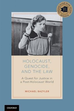 Michael Bazyler - Holocaust, Genocide, and the Law: A Quest for Justice in a Post-Holocaust World - 9780190664039 - V9780190664039