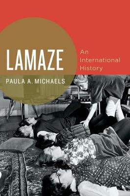 Paula A. Michaels - Lamaze: An International History - 9780190675103 - V9780190675103