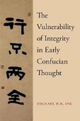 Michael Ing - The Vulnerability of Integrity in Early Confucian Thought - 9780190679118 - V9780190679118