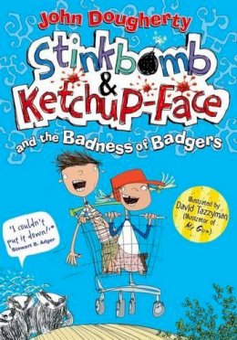 John Dougherty - Stinkbomb and Ketchup-Face and the Badness of Badgers - 9780192734495 - V9780192734495