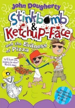 John Dougherty - Stinkbomb and Ketchup-Face and the Evilness of Pizza - 9780192738257 - V9780192738257