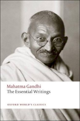 Mahatma Gandhi - The Essential Writings - 9780192807205 - V9780192807205