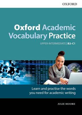 Julie Moore - Oxford Academic Vocabulary Practice: Upper-Intermediate B2-C1: with Key - 9780194000918 - V9780194000918