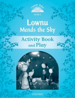 Unknown - Classic Tales: Level 1: Lownu Mends the Sky Activity Book & Play - 9780194238519 - V9780194238519