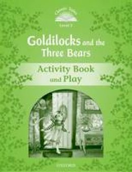 Arengo Sue - Classic Tales: Level 3: Goldilocks and the Three Bears Activity Book & Play - 9780194239271 - V9780194239271