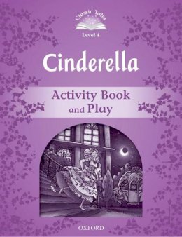 Unknown - Classic Tales:: Level 4: Cinderella Activity Book & Play - 9780194239431 - V9780194239431