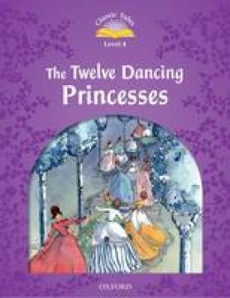 Arengo Sue - Classic Tales: Level 4: The Twelve Dancing Princesses - 9780194239660 - V9780194239660