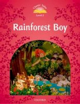 Unknown - Classic Tales Second Edition: Level 2: Rainforest Boy - 9780194239806 - V9780194239806