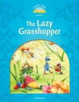 Na - Classic Tales Second Edition: Level 1: The Lazy Grasshopper - 9780194239813 - V9780194239813