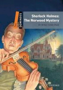 Sir Arthur Conan Doyle - Dominoes, New Edition: Level 2: 700-Word Vocabulary Sherlock Holmes: The Norwood Mystery - 9780194248839 - V9780194248839