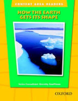 Dorothy Kauffman - How Earth Gets Its Shape (The Oxford Picture Dictionary for the Content Areas Reader) - 9780194309561 - V9780194309561