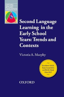 Victoria A. Murphy - Second Language Learning in the Early School Years: Trends and Contexts (Oxford Applied Linguistics) - 9780194348850 - V9780194348850