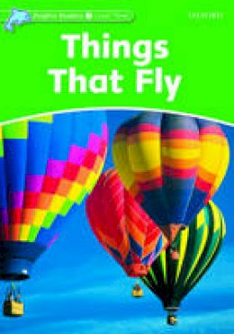 Richard Northcott - Dolphin Readers: Level 3: 525-Word Vocabulary Things That Fly - 9780194401050 - V9780194401050